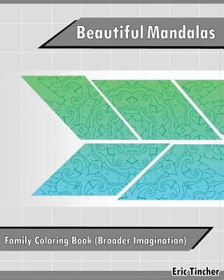 Beautiful Mandalas: Family Coloring Book (Broader Imagination) by Tincher, Eric