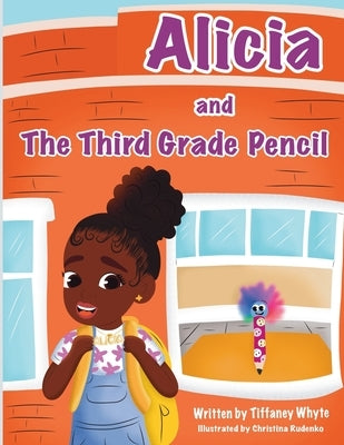 Alicia and the Third Grade Pencil by Whyte, Tiffaney