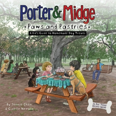 Porter and Midge: Paws and Pastries: A Kid's Guide to Homemade Dog Treats by Nevada, Giselle
