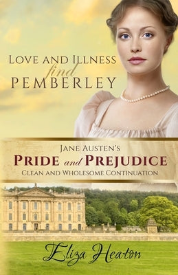 Love and Illness find Pemberley by Love Media, His Everlasting