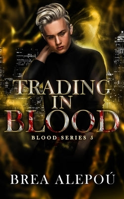 Trading In Blood by Alepoú, Brea