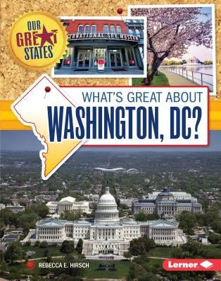 What's Great about Washington, DC? by Hirsch, Rebecca E.