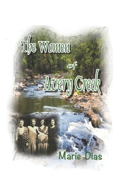The Women Of Avery Creek by Dias, Marie
