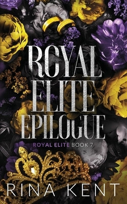 Royal Elite Epilogue: Special Edition Print by Kent, Rina