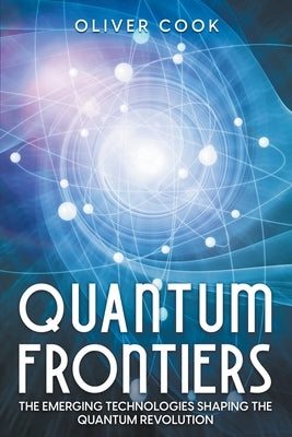 Quantum Frontiers by Cook, Oliver
