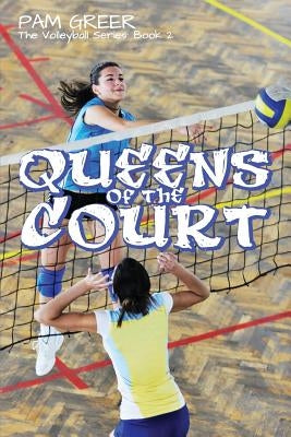 Queens of the Court: The Volleyball Series #2 by Greer, Pam