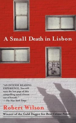 A Small Death in Lisbon by Wilson, Robert C.