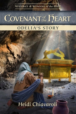 Covenant of the Heart: Odelia's Story by Chiavaroli, Heidi