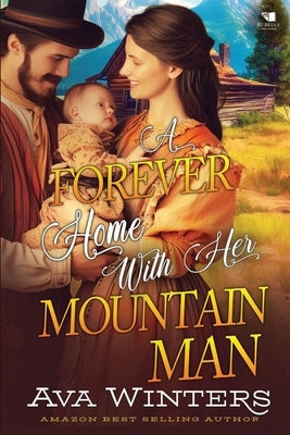 A Forever Home With Her Mountain Man: A Western Historical Romance Book by Winters, Ava