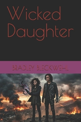 Wicked Daughter by Bleckwehl, Bradley
