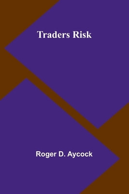 Traders Risk by D. Aycock, Roger