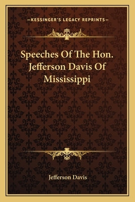 Speeches Of The Hon. Jefferson Davis Of Mississippi by Davis, Jefferson