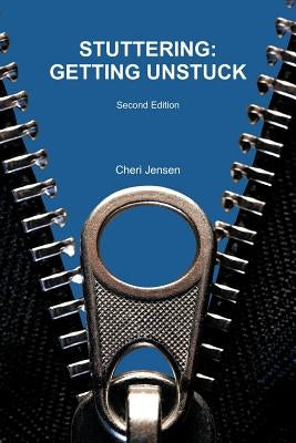 Stuttering: Getting Unstuck by Jensen, Cheri