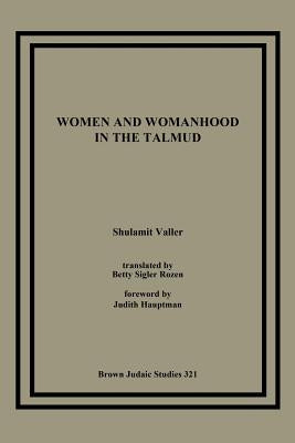 Women and Womanhood in the Talmud by Valler, Shulamit