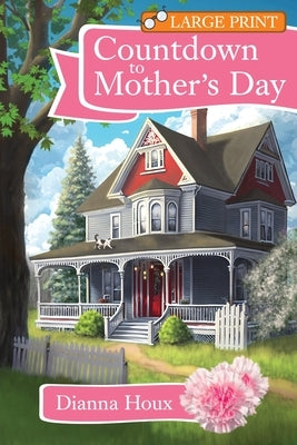 Countdown to Mother's Day- Large Print Edition by Houx, Dianna