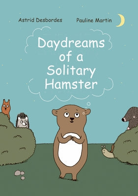Daydreams of a Solitary Hamster by Desbordes, Astrid