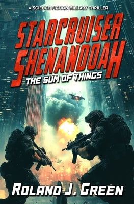 Starcruiser Shenandoah: The Sum of Things - Book 3 by Green, Roland J.