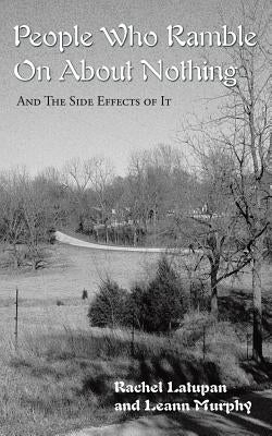 People Who Ramble on About Nothing: And the Side Effects of It by Latupan, Rachel
