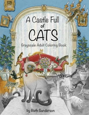 A Castle Full of Cats: Grayscale Adult Coloring Book by Sanderson, Ruth