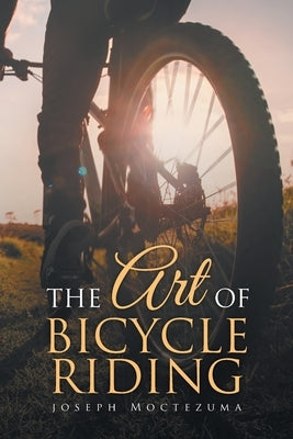 The Art of Bicycle Riding by Moctezuma, Joseph