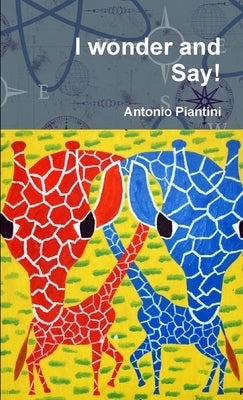 I wonder and Say! by Piantini, Antonio