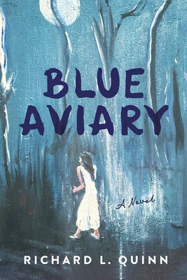 Blue Aviary by Quinn, Richard L.