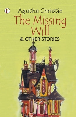The Missing Will and Other Stories by Christie, Agatha