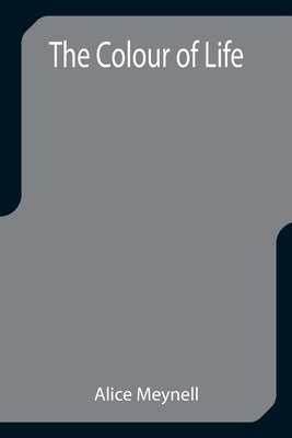 The Colour of Life by Meynell, Alice