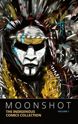 Moonshot: The Indigenous Comics Collection (Vol. 1) by Nicholson, Hope