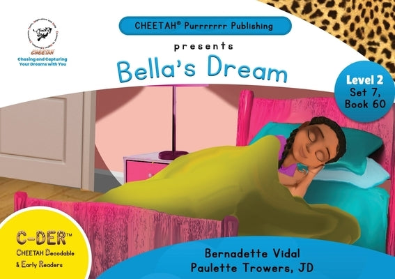 C-DER (Cheetah Decodable & Early Readers) Set 7, Book 60, Bella's Dream by Trowers-Lawrence, Paulette