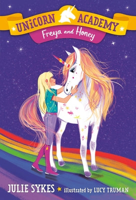 Unicorn Academy #10: Freya and Honey by Sykes, Julie