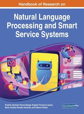 Handbook of Research on Natural Language Processing and Smart Service Systems by Pazos-Rangel, Rodolfo Abraham
