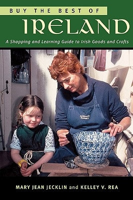 Buy the Best of Ireland: A Shopping and Learning Guide to Irish Goods and Crafts by Jecklin, Mary Jean