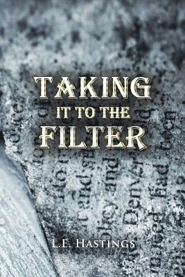 Taking It to the Filter by Hastings, L. E.