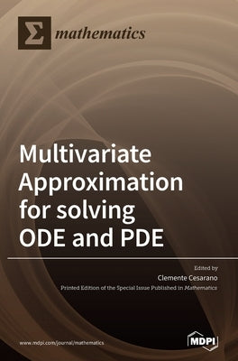 Multivariate Approximation for solving ODE and PDE by Cesarano, Clemente