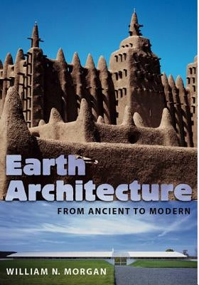 Earth Architecture: From Ancient to Modern by Morgan, William N.