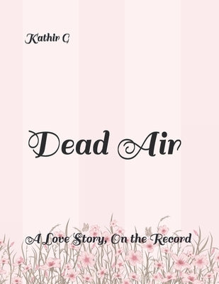 Dead Air: A Love Story, On the Record by G, Kathir