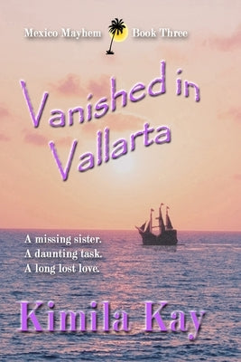 Vanished in Vallarta by Kay, Kimila
