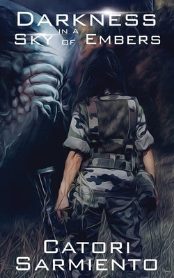 Darkness in a Sky of Embers by Sarmiento, Catori