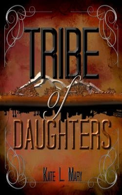 Tribe of Daughters by Mary, Kate L.