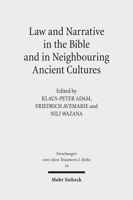 Law and Narrative in the Bible and in Neighbouring Ancient Cultures by Adam, Klaus-Peter