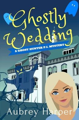 Ghostly Wedding by Harper, Aubrey