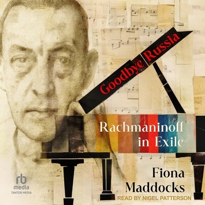 Goodbye Russia: Rachmaninoff in Exile by Maddocks, Fiona