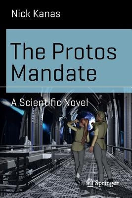 The Protos Mandate: A Scientific Novel by Kanas, Nick