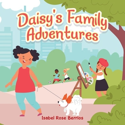 Daisy's Family Adventures by Berrios, Isabel Rose