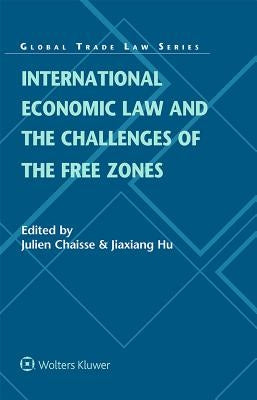 International Economic Law and the Challenges of the Free Zones by Chaisse, Julien