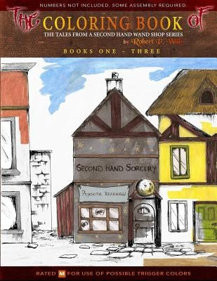 Tales From a Second Hand Wand Shop- the Coloring Book by Wills, Robert P.
