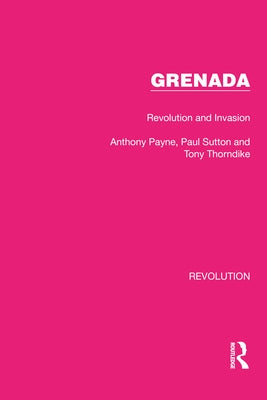 Grenada: Revolution and Invasion by Payne, Anthony