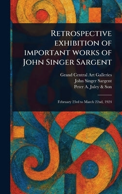 Retrospective Exhibition of Important Works of John Singer Sargent by Galleries, Grand Central Art