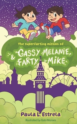 The superfarting mission of Gassy Melanie & Farty Mike by L. Estrela, Paula